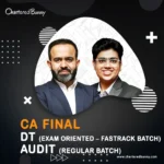 CA Final - DT Fastrack (Exam Oriented Batch) & Audit (Regular Batch) by CA Bhanwar Borana & CA Shubham Keswani for Sep 25