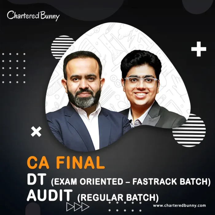 CA Final - DT Fastrack (Exam Oriented Batch) & Audit (Regular Batch) by CA Bhanwar Borana & CA Shubham Keswani for Sep 25