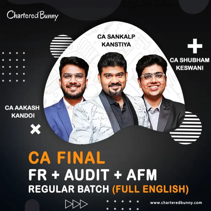 CA Final - FR, Audit & AFM (Regular Batch) by CA Aakash Kandoi, CA Shubham Keswani & CA Sankalp Kanstiya for Sep 25 & onwards - Full English