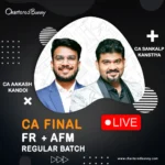 CA Final - FR & AFM (Regular Batch) LIVE by CA Aakash Kandoi & CA Sankalp Kanstiya for Jan 26 & May 26 onwards