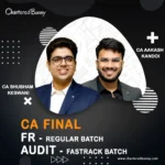 CA Final - FR (Regular Batch) & Audit (Fastrack Batch) by CA Aakash Kandoi & CA Shubham Keswani for Sep 25 & onwards