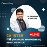 CA Inter - Financial Management (FM Regular Batch) by CA Sankalp Kanstiya for Jan 26 & onwards