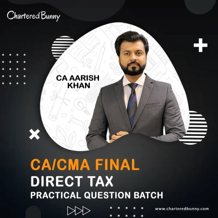 CA/CMA Final - Direct Tax DT (Practical Question Batch) by CA Aarish Khan for May 26, Sep 26 & Jan 27