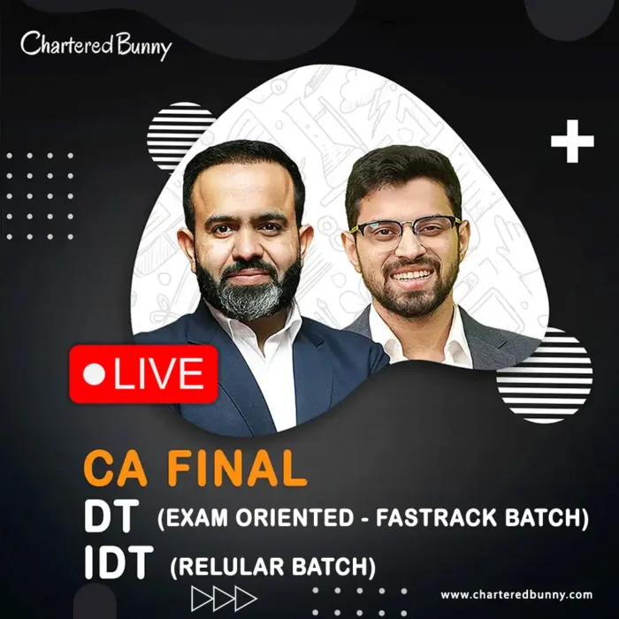 CA CMA Final DT (Exam Oriented Fastrack Batch) & IDT (Regular Batch) by CA Bhanwar Borana & CA Siddhesh Valimbe CA/CMA Final - DT (Exam Oriented - Fastrack Batch) & IDT (Regular Batch) by CA Bhanwar Borana & CA Siddhesh Valimbe for May 26 / June 26 Exams