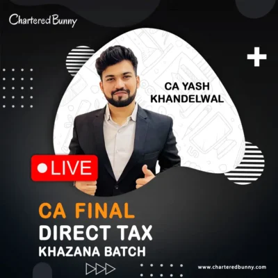 CA Final - Direct Tax DT (Khazana Batch) by CA Yash Khandelwal for Sep 25 & Jan 26