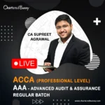 ACCA Professional Level - Advanced Audit and Assurance (AAA) Regular Batch by CA Supreet Agrawal