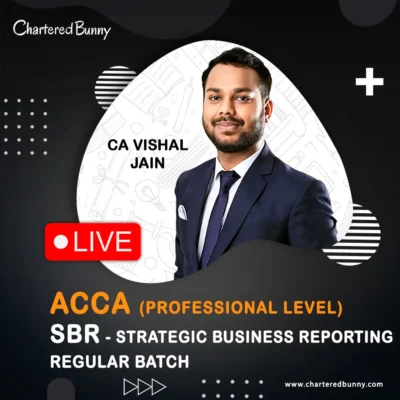 ACCA Professional Level - Strategic Business Reporting (SBR) Regular Batch by CA Vishal Jain