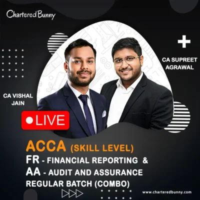 ACCA Skill Level - Financial Reporting (FR) & Audit and Assurance (AA) Regular Batch by CA Vishal Jain & CA Supreet Agrawal