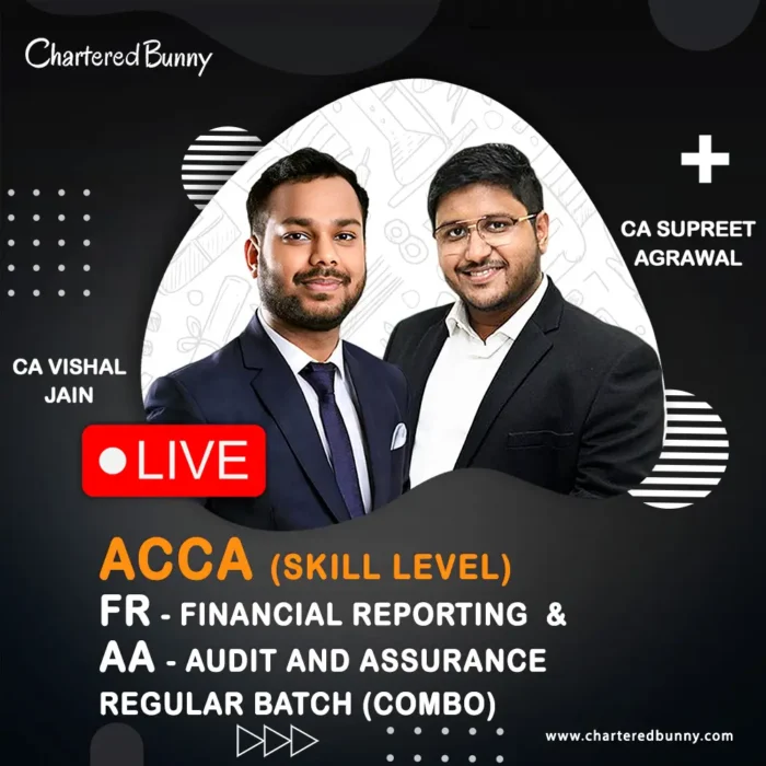 ACCA Skill Level - Financial Reporting (FR) & Audit and Assurance (AA) Regular Batch by CA Vishal Jain & CA Supreet Agrawal
