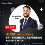 ACCA Skill Level - Financial Reporting Regular Batch by CA Vishal Jain