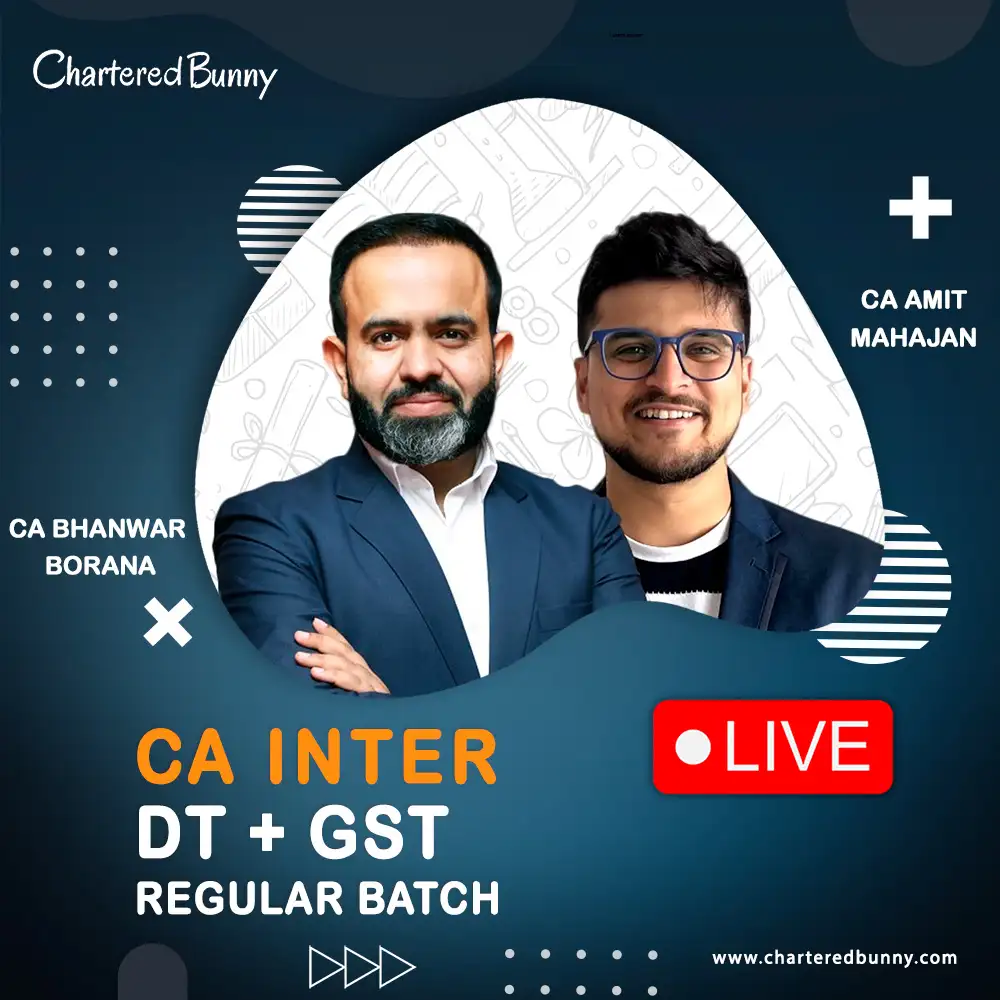 Face to Face - CA Inter DT & GST by CA Bhanwar Boran & CA Amit Maajan (Regular Batch) Live For Sep 26 & Onwards Face to Face - CA Inter DT & GST by CA Bhanwar Boran & CA Amit Maajan (Regular Batch) Live