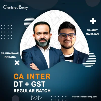 CA Inter - DT & GST (Regular Batch) Live by CA Bhanwar Borana & CA Amit Mahajan