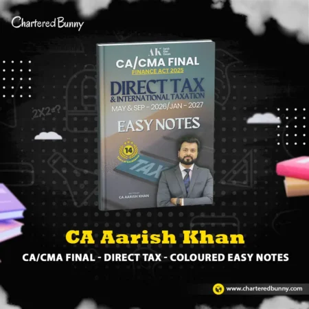 CA/CMA Final - Direct Tax Easy Notes Books (Coloured) by CA Aarish Khan for May 26, Sep 26 & Jan 27