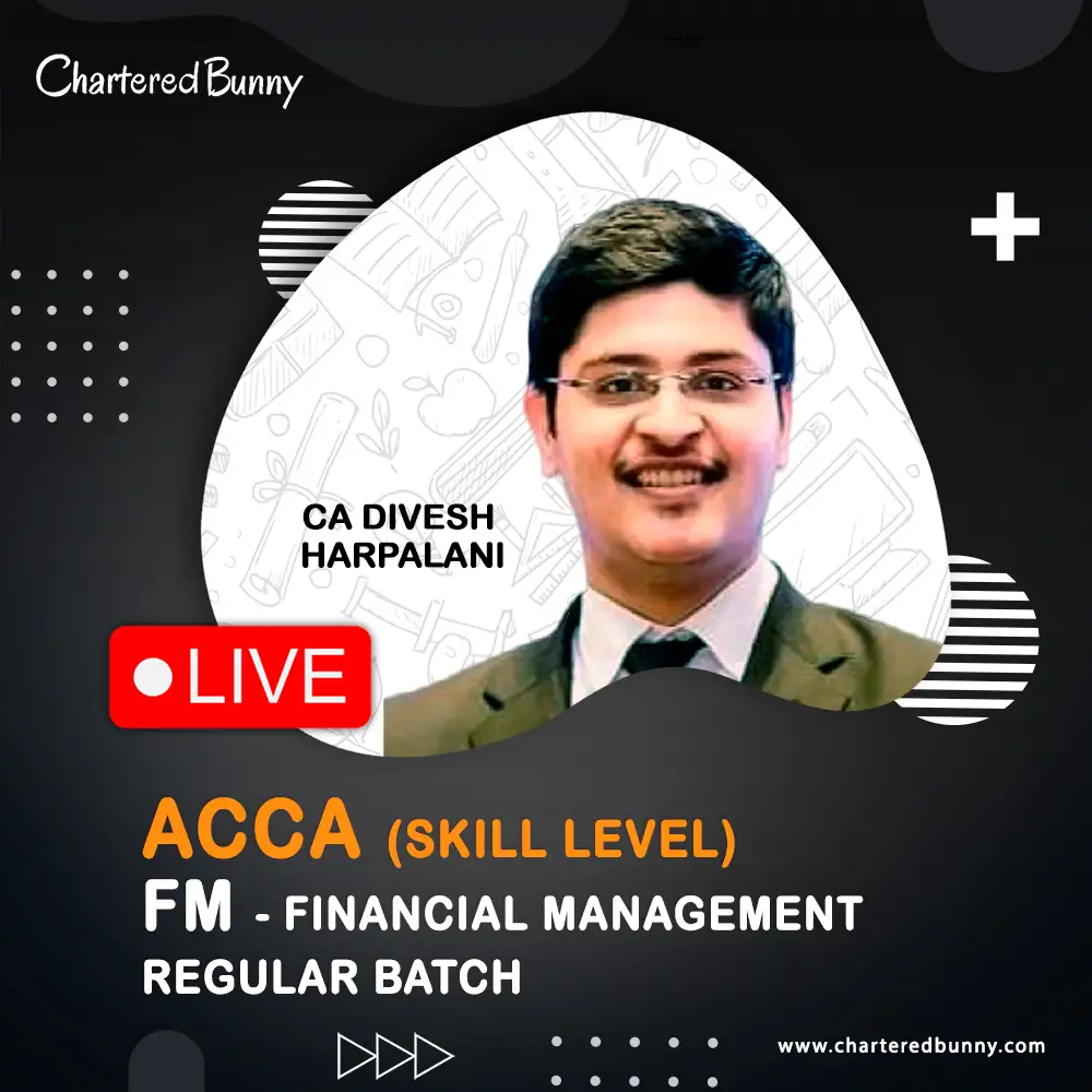 ACCA Skill Level FM by CA Divesh Harpalani for March 2026 ACCA Skill Level - Financial Management (FM) Regular Batch by CA Divesh Harpalani (March 2026)