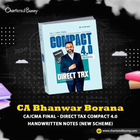 CA/CMA Final - Compact 4.0 Handwritten Notes on Direct Tax (New Scheme) by CA Bhanwar Borana Applicable for May 26/June 26/Sep 26/December 26 & Jan 27 Exams