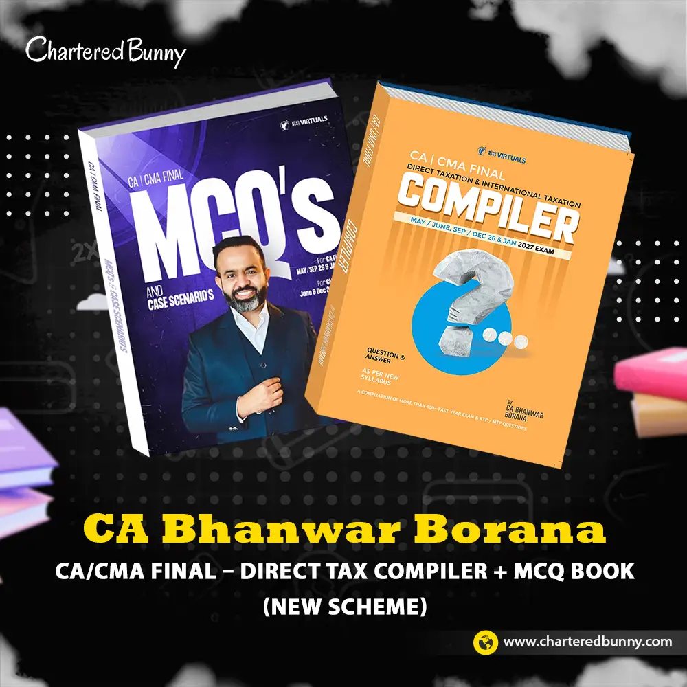 CA CMA Final Direct Tax Compiler & MCQ Book New Scheme By CA Bhanwar Borana CA/CMA Final - Direct Tax Compiler & MCQ Book (New Scheme) by CA Bhanwar Borana Applicable for May 26/June 26/Sep 26/December 26 & Jan 27 Exams
