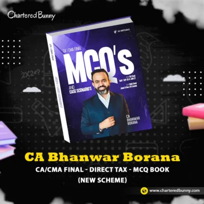 CA/CMA Final - Direct Tax MCQ Book (New Scheme) by CA Bhanwar Borana Applicable for May 26/June 26/Sep 26/December 26 & Jan 27 Exams