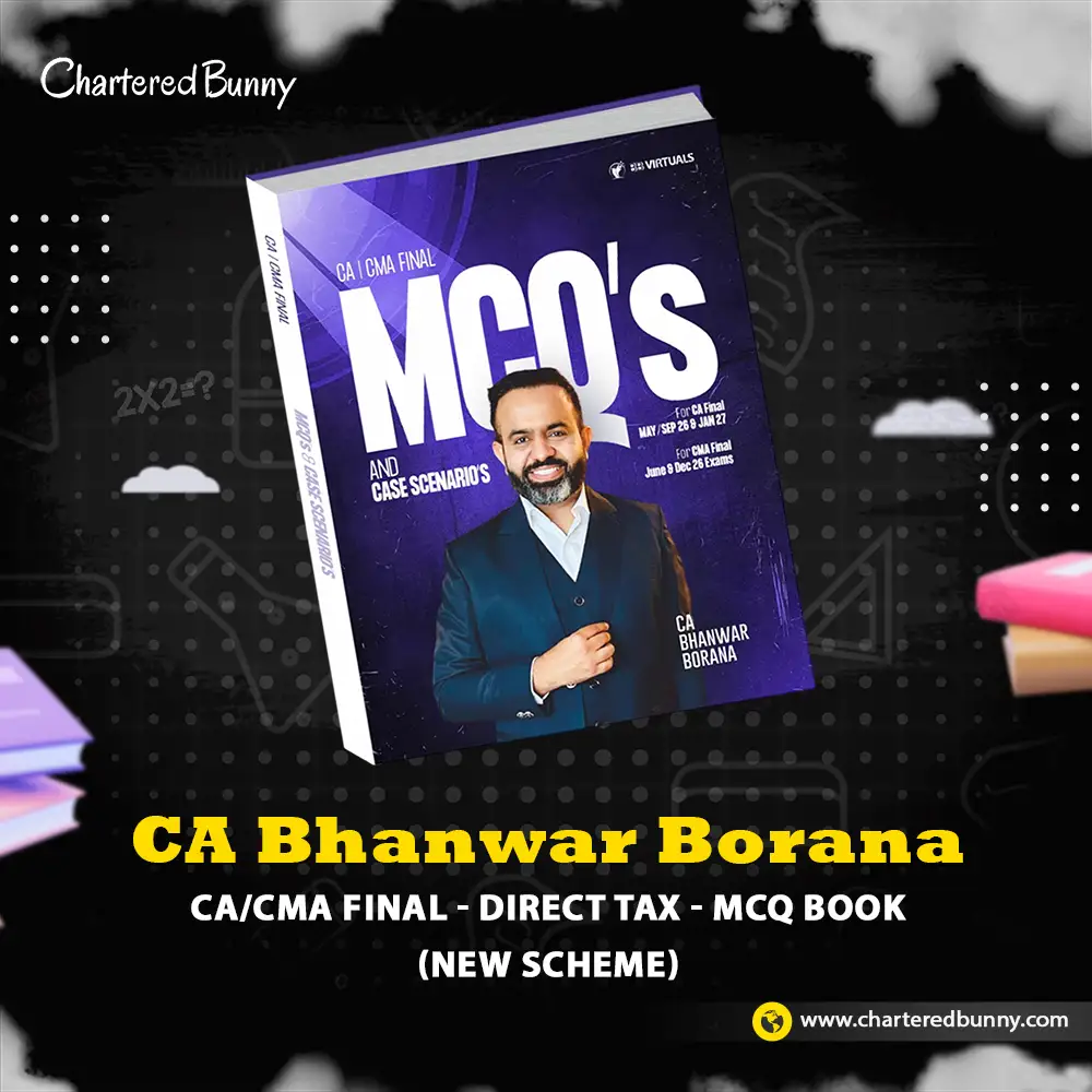 CA CMA Final Direct Tax MCQ Book New Scheme By CA Bhanwar CA/CMA Final - Direct Tax MCQ Book (New Scheme) by CA Bhanwar Borana Applicable for May 26/June 26/Sep 26/December 26 & Jan 27 Exams