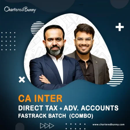 CA Inter - Direct Tax & Advanced Accounts (Fastrack Batch) by CA Bhanwar Borana & CA Aakash Kandoi for May 26 Examss