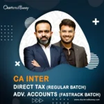 CA Inter - Direct Tax (Regular Batch) & Advanced Accounts (Fastrack Batch) by CA Bhanwar Borana & CA Aakash Kandoi for May 26 & onwards