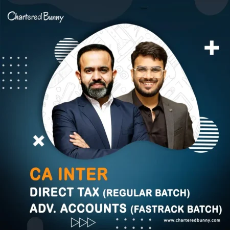 CA Inter - Direct Tax (Regular Batch) & Advanced Accounts (Fastrack Batch) by CA Bhanwar Borana & CA Aakash Kandoi for May 26 & onwards