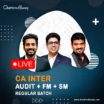 CA Inter - Audit & FM-SM (Regular Batch) by CA Shubham Keswani, CA Sankalp Kanstiya & Prof. Sanjay Appan for May 26 & & Sep 26 onwards