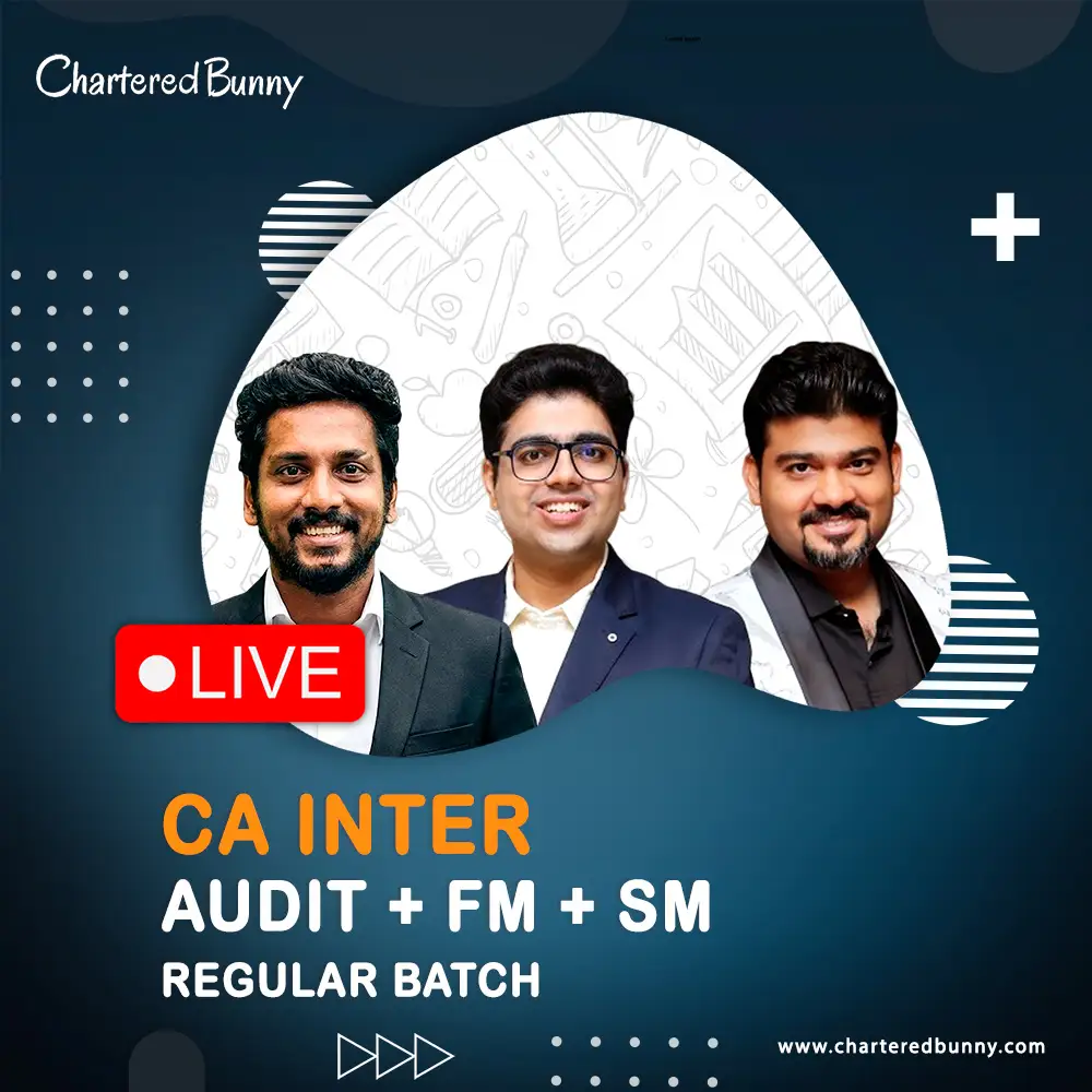 CA Inter Audit & FM, SM (Regular Batch) CA Inter - Audit & FM+SM (Regular Batch) by CA Shubham Keswani, CA Sankalp Kanstiya & Prof. Sanjay Appan for May 26, Sep 26 & onwards - Image 1