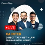CA Inter - Direct Tax, GST & Law (Regular Batch) LIVE by CA Bhanwar Borana, CA Amit Mahajan & CA Karan Kumar for May 26, Sep 26 & onwards