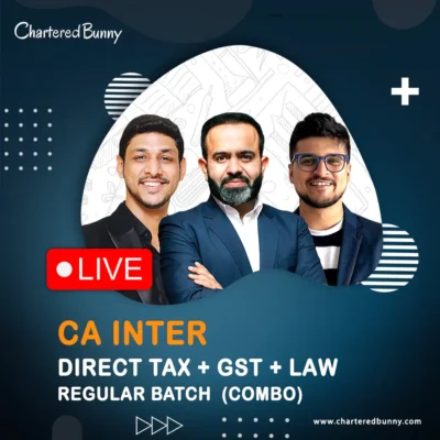 CA Inter - Direct Tax, GST & Law (Regular Batch) LIVE by CA Bhanwar Borana, CA Amit Mahajan & CA Karan Kumar for May 26, Sep 26 & onwards
