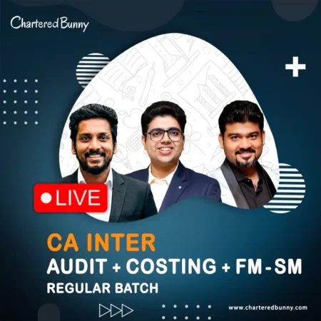 CA Inter - Audit, Costing & FM-SM (Regular Batch) by CA Shubham Keswani, CA Sankalp Kanstiya & Prof. Sanjay Appan for May 26 & & Sep 26 onwards