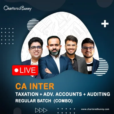 CA Inter - Taxation, Adv. Accounts & Auditing (Regular Batch) LIVE by CA Bhanwar Borana, CA Amit Mahajan, CA Aakash Kandoi & CA Shubham Keswani for May 26, Sep 26 & onwards