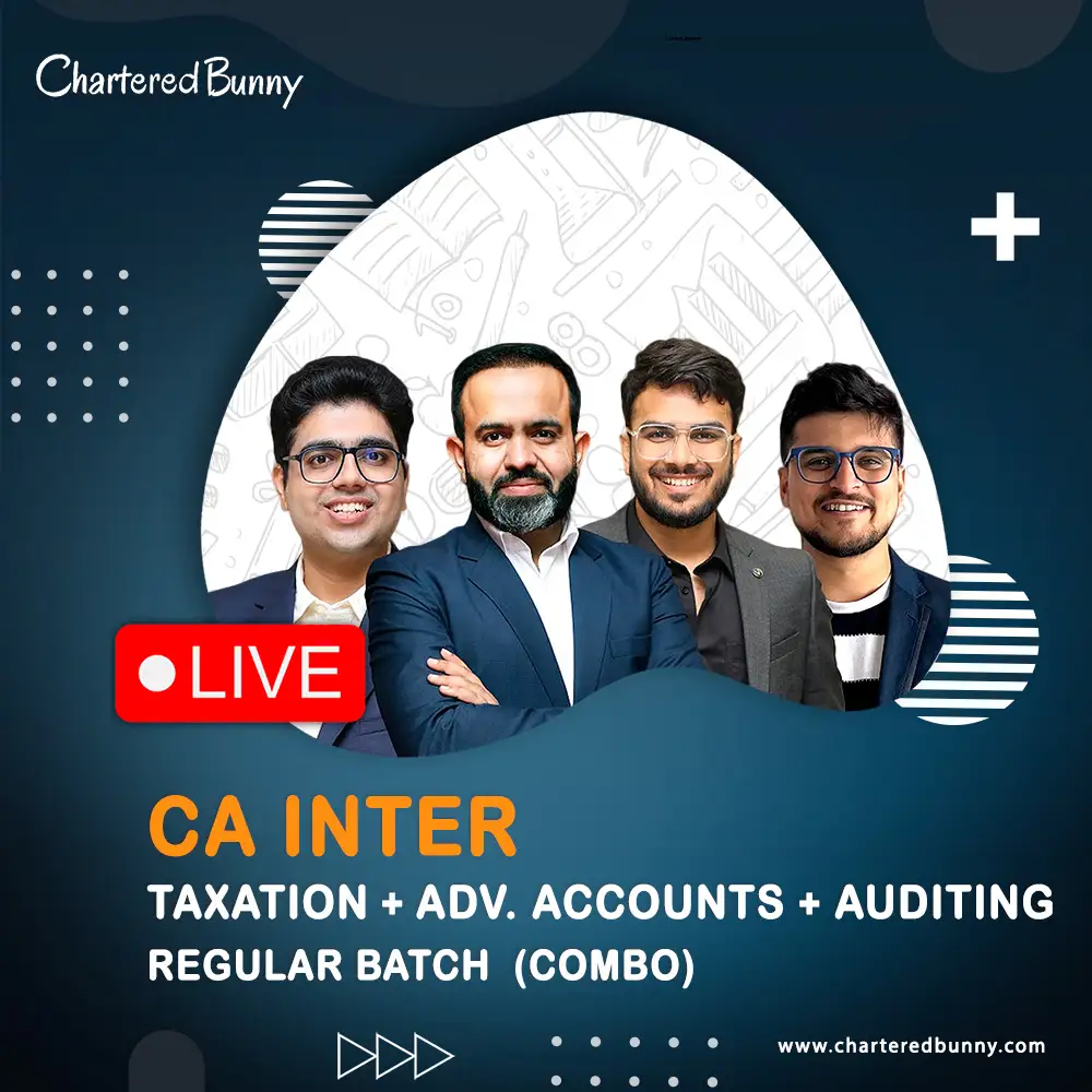 CA Inter Taxation, Adv. Accounts & Audit (Combo) CA Inter - Taxation, Adv. Accounts & Auditing (Regular Batch) LIVE by CA Bhanwar Borana, CA Amit Mahajan, CA Aakash Kandoi & CA Shubham Keswani for May 26, Sep 26 & onwards