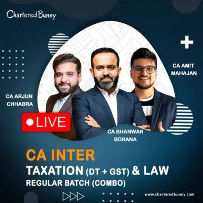 CA Inter - Taxation & Law (Regular Batch) LIVE by CA Bhanwar Borana, CA Amit Mahajan & CA Arjun Chhabra for May 26, Sep 26 & onwards