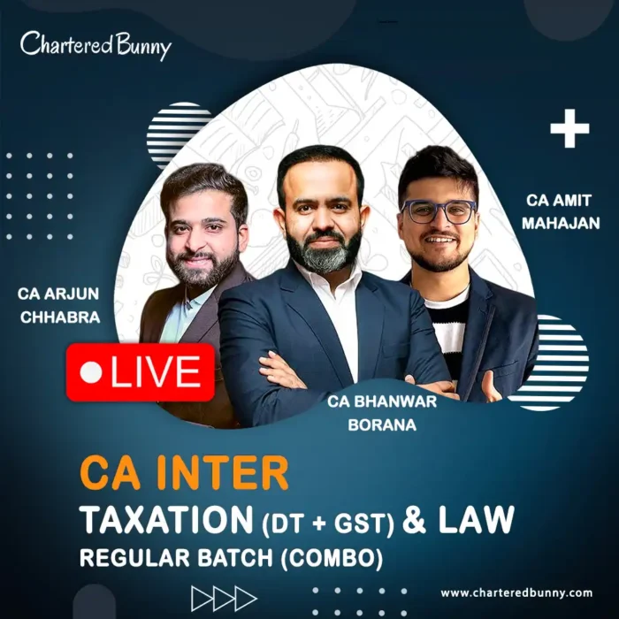 CA Inter - Taxation & Law (Regular Batch) LIVE by CA Bhanwar Borana, CA Amit Mahajan & CA Arjun Chhabra for May 26, Sep 26 & onwards
