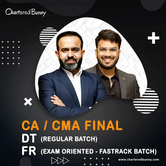 CA Final - DT (Regular Batch) & FR (Exam Oriented - Fastrack Batch) by CA Bhanwar Borana & CA Aakash Kandoi for May 26 & onwards