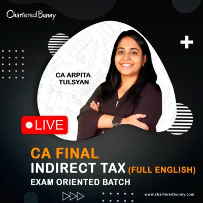 CA Final - Indirect Tax (IDT) Exam-Oriented Batch (English) by CA Arpita Tulsyan for May 26, Sep 26 & Jan 27