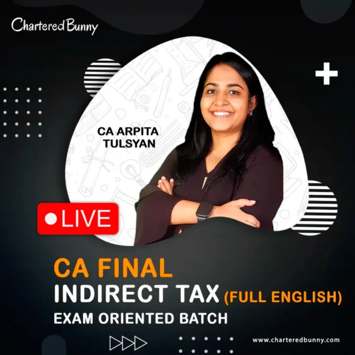 CA Final - Indirect Tax (IDT) Exam-Oriented Batch (English) by CA Arpita Tulsyan for May 26, Sep 26 & Jan 27