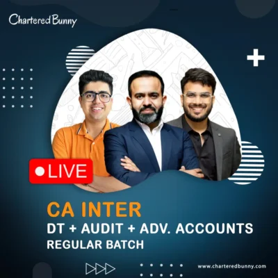 CA Inter - Direct Tax, Audit & Advanced Accounts (Regular Batch) LIVE by CA Bhanwar Borana, CA Shubham Keswani & CA Aakash Kandoi for May 26, Sep 26 & onwards