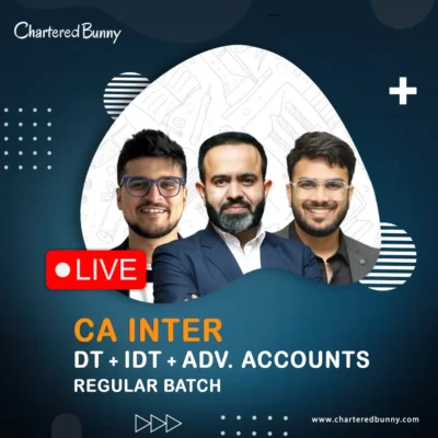 CA Inter - Taxation (DT+IDT) & Advanced Accounts (Regular Batch) LIVE by CA Bhanwar Borana, CA Amit Mahajan & CA Aakash Kandoi for May 26, Sep 26 & onwards
