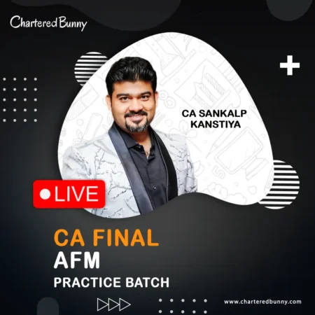 CA/CMA Final - AFM (Practice Batch) by CA Sankalp Kanstiya for May 26 & Sep 26 Exams