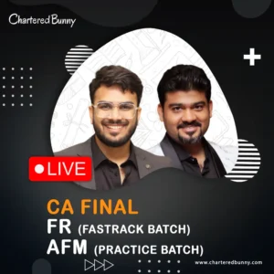 CA Final - FR (Fastrack Batch) & AFM (Practice Batch) by CA Aakash Kandoi & CA Sankalp Kanstiya for May 26 & Sep 26 Exams