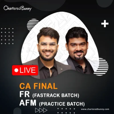 CA Final - FR (Fastrack Batch) & AFM (Practice Batch) by CA Aakash Kandoi & CA Sankalp Kanstiya for May 26 & Sep 26 Exams