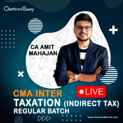 CMA Inter - GST (Regular Batch) LIVE by CA Amit Mahajan for June 26 & Dec 26 onwards