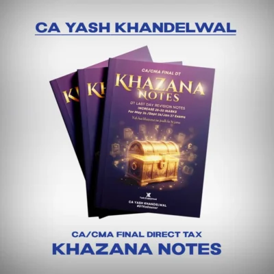 CA/CMA Final - Direct Tax (Khazana Notes) by CA Yash Khandelwal for May/June/Sep/Dec 26 & Jan 27 Exams