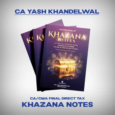 CA/CMA Final - Direct Tax (Khazana Notes) by CA Yash Khandelwal for May/June/Sep/Dec 26 & Jan 27 Exams