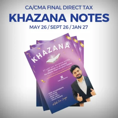 CA/CMA Final - Direct Tax (Khazana Notes) by CA Yash Khandelwal for May/June/Sep/Dec 26 & Jan 27 Exams