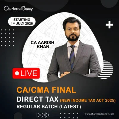CA/CMA Final - Direct Tax DT LIVE Regular Batch (NEW INCOME TAX ACT 2025) Face to Face by CA Aarish Khan for May 27/June 27 & Nov 27/Dec 27 Exams