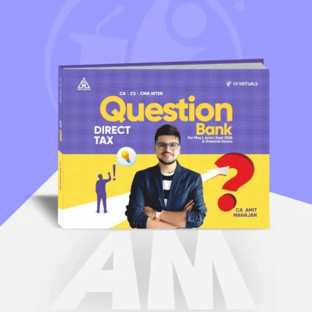 CA/CMA/CS - Inter/Executive - Direct Tax (Question Bank) by CA Amit Mahajan for Sep 26 Exams