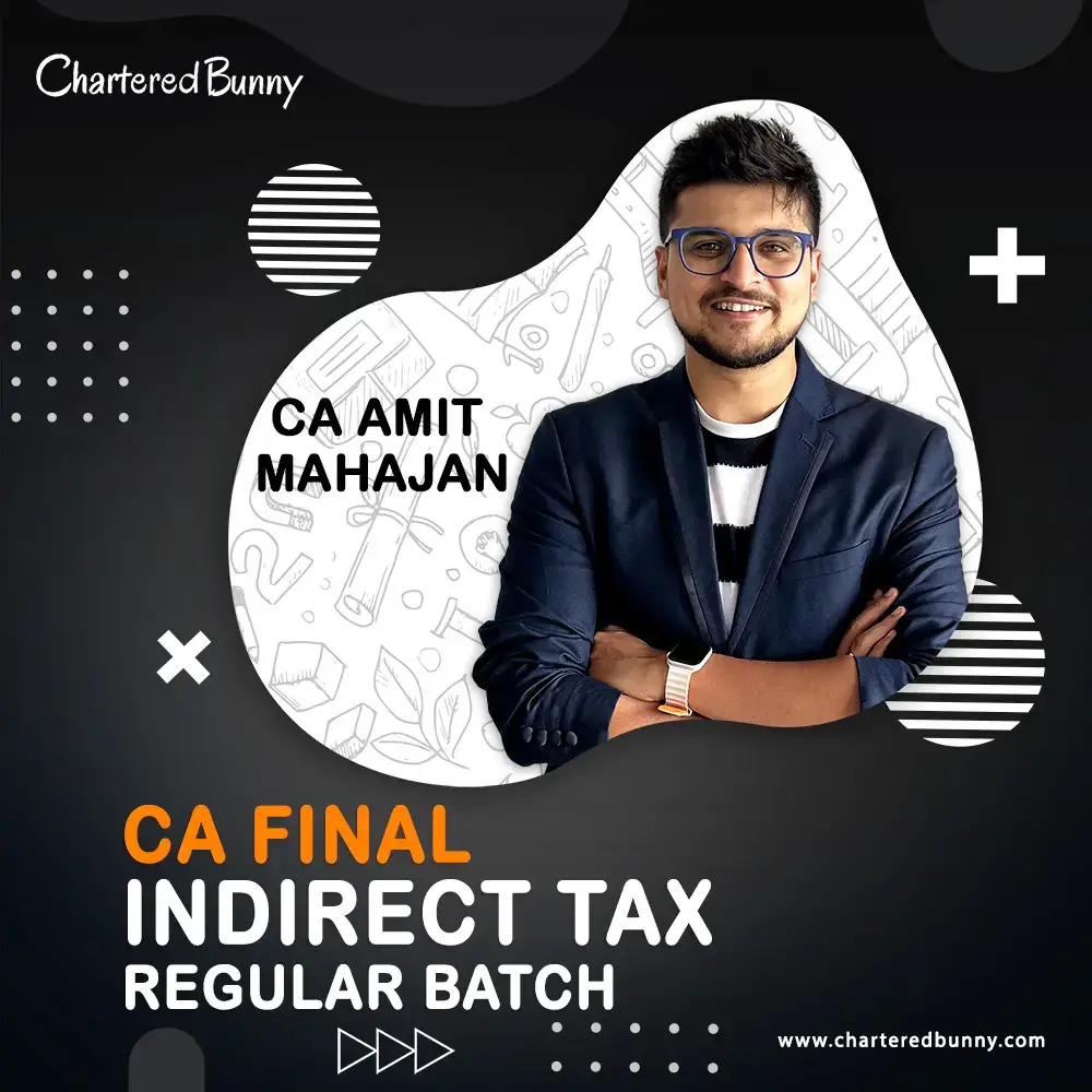 CA Final – Indirect Tax (IDT) Regular Batch Cum Exam Oriented Batch by CA Amit Mahajan CA Final – Indirect Tax (IDT) Regular Batch Cum Exam Oriented Batch for Nov 26 by CA Amit Mahajan