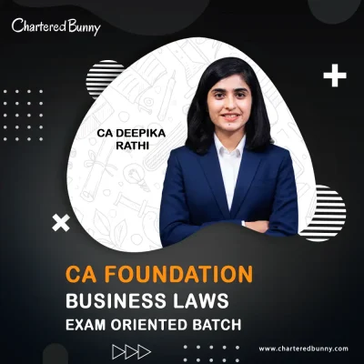 CA Foundation - Business Laws (Exam Oriented Batch) by CA Deepika Rathi